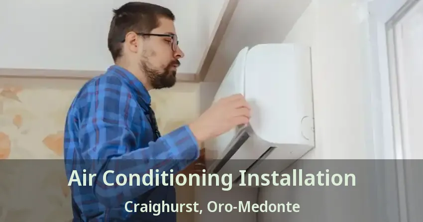 Air Conditioning Installation Craighurst, Oro-Medonte - ON