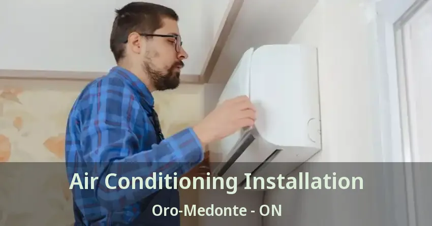 Air Conditioning Installation Oro-Medonte - ON