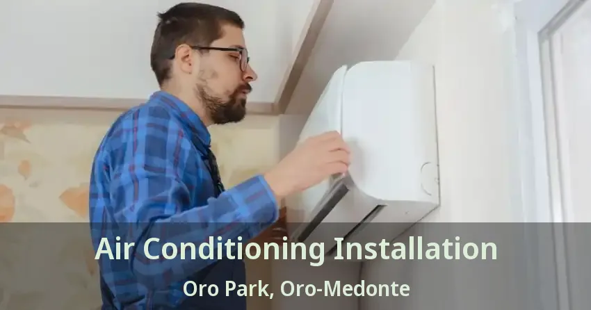 Air Conditioning Installation Oro Park, Oro-Medonte - ON