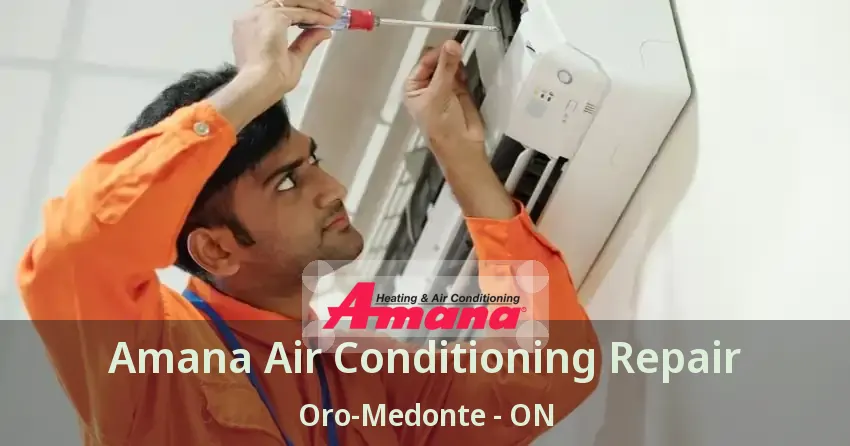 Amana Air Conditioning Repair Oro-Medonte - ON