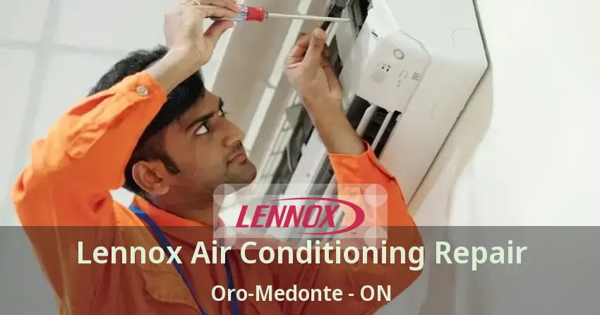 Lennox Air Conditioning Repair Oro-Medonte - ON