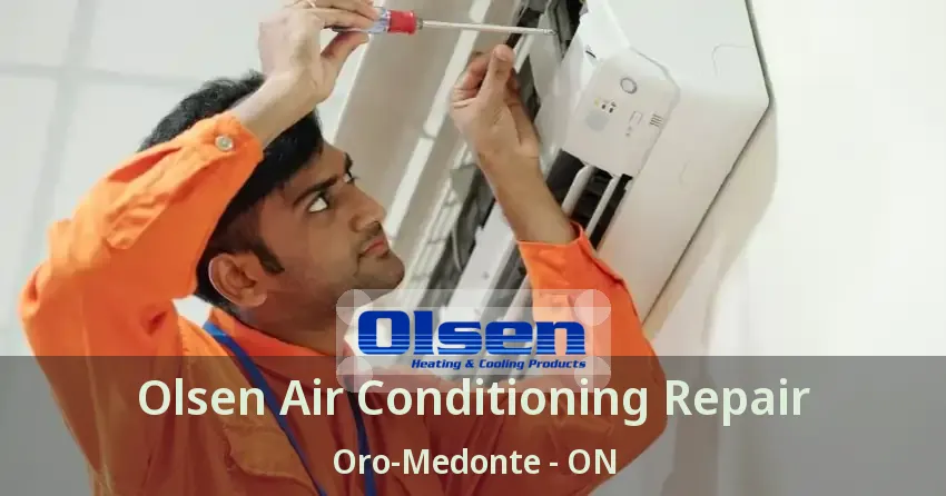 Olsen Air Conditioning Repair Oro-Medonte - ON
