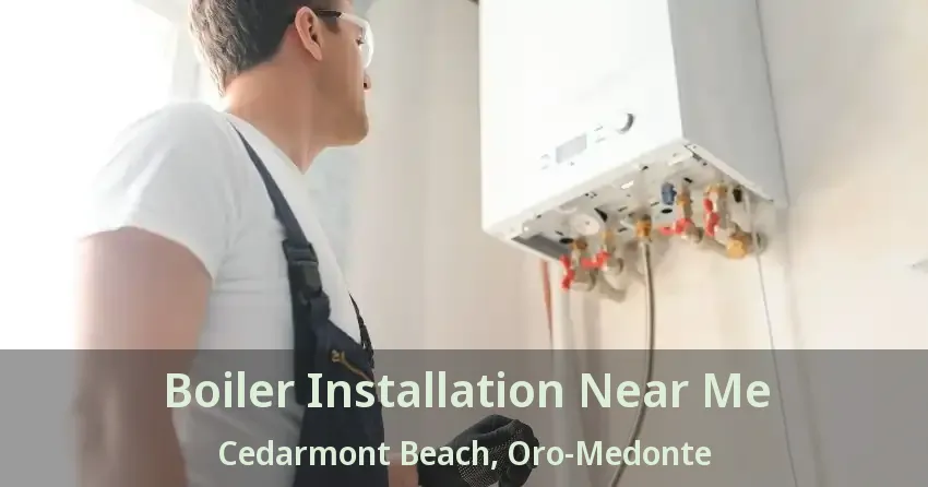 Boiler Installation Near Me Cedarmont Beach, Oro-Medonte - ON
