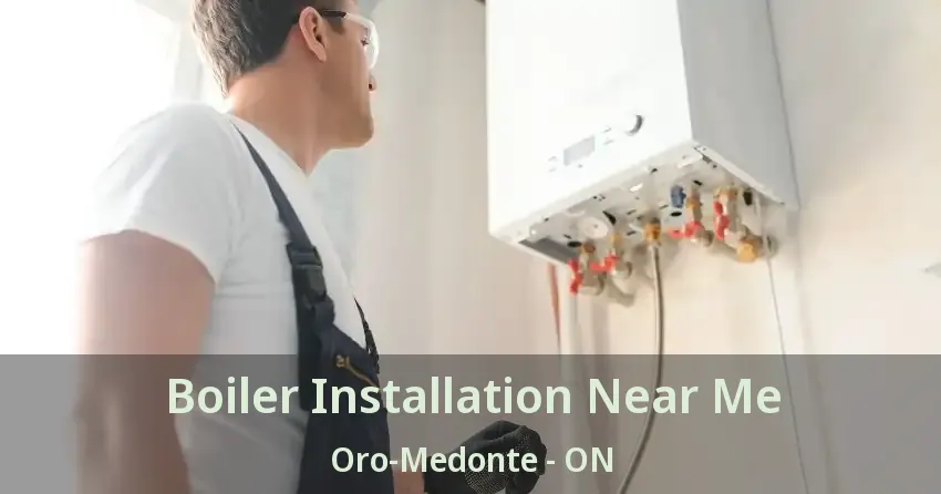 Boiler Installation Near Me Oro-Medonte - ON