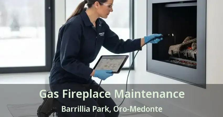 Gas Fireplace Maintenance Barrillia Park, Oro-Medonte - ON